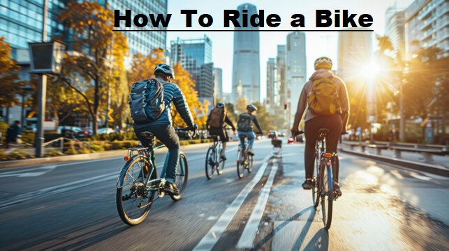 How To Ride a Bike