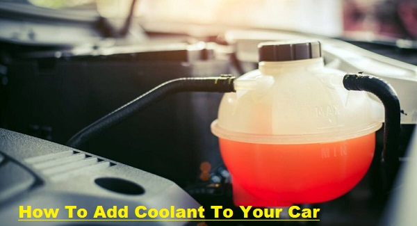 How To Add Coolant To Your Car