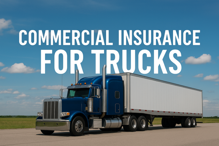 Commercial Insurance For Trucks: A Complete Guide For Business Owners And Operators