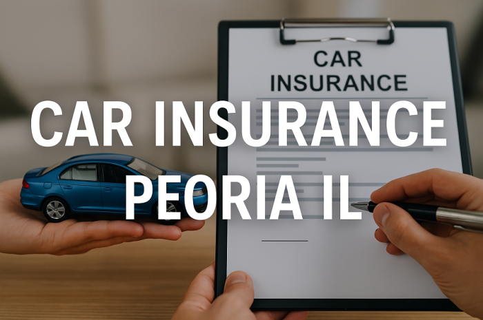 Car Insurance Peoria IL: A Complete Guide to Finding the Best Coverage and Rates