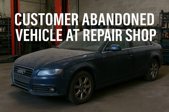 Customer Abandoned Vehicle at Repair Shop: What It Means, How to Handle It, and What to Do Next